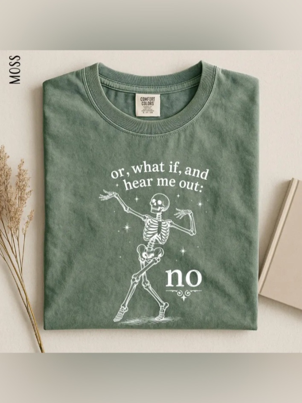 Funny Skeleton Tee, Or What If And Hear Me Out “No” Comfort Color T-Shirt